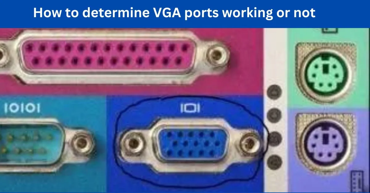 7 Steps: How to troubleshoot VGA port is working or not