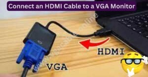 How to Connect an HDMI Cable to a VGA Monitor.