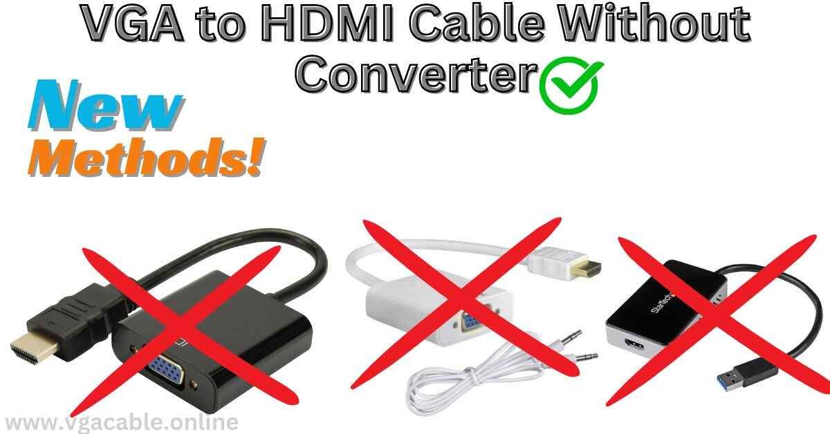 How to Use VGA to HDMI Cable Without Converter?